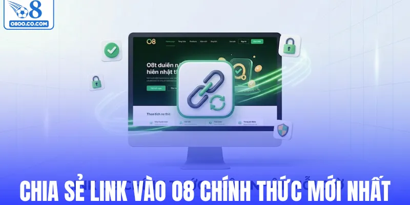 Chia sẻ link vào O8 chính thức mới nhất