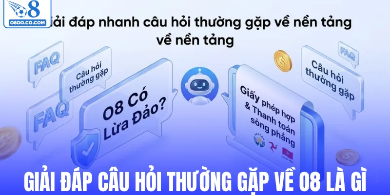 Giải đáp câu hỏi thường gặp về O8 là gì